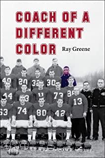 Coach of a Different Color: One Man's Story of Breaking Barriers in Football