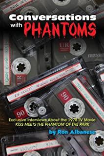 Conversations with Phantoms: Exclusive Interviews About the 1978 TV Movie, Kiss Meets the Phantom of the Park (hardback)