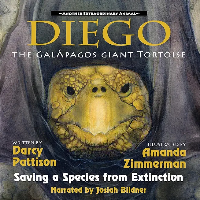 Diego, the GalÃ¡pagos Giant Tortoise: Saving a Species from Extinction