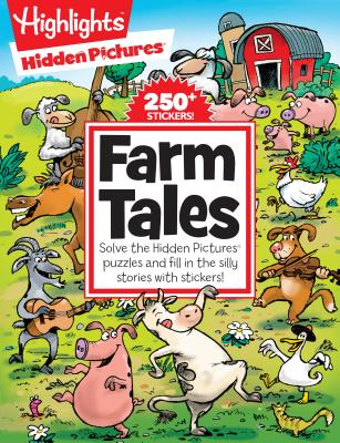 Farm Tales: Solve the Hidden Pictures(r) Puzzles and Fill in the Silly Stories with Stickers!