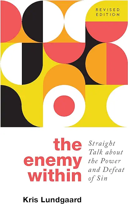 The Enemy Within: Straight Talk about the Power and Defeat of Sin