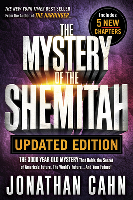 The Mystery of the Shemitah Updated Edition: The 3,000-Year-Old Mystery That Holds the Secret of America's Future, the World's Future...and Your Futur