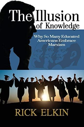 The Illusion of Knowledge: Why So Many Educated Americans Embrace Marxism