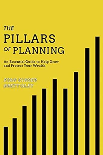 The Pillars of Planning: An Essential Guide to Help Grow and Protect Your Wealth