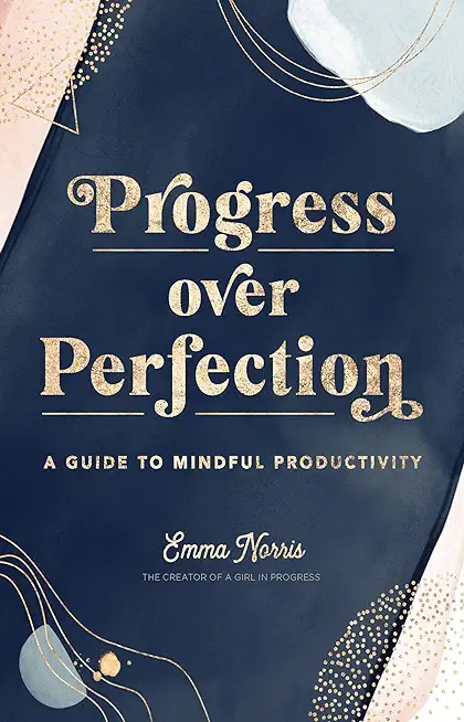 Progress Over Perfection: A Guide to Mindful Productivity