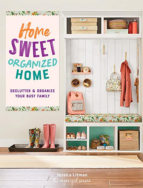 Home Sweet Organized Home: Declutter & Organize Your Busy Familyvolume 3