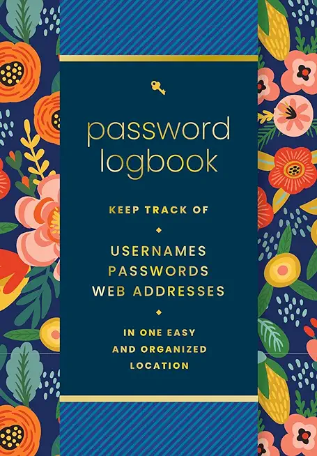 Password Logbook (Hip Floral): Keep Track of Usernames, Passwords, Web Addresses in One Easy and Organized Location