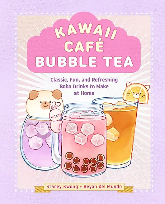 Kawaii CafÃ© Bubble Tea: Classic, Fun, and Refreshing Boba Drinks to Make at Home