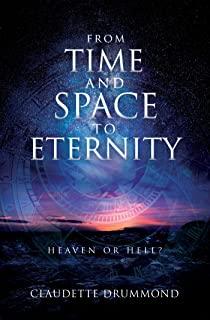 From Time and Space to Eternity: Heaven or Hell?