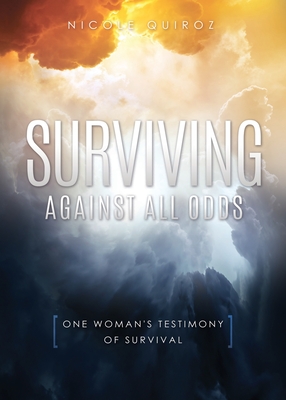 Surviving Against All Odds: One Woman's Testimony of Survival