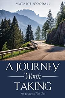 A Journey Worth Taking: My Journey Part One