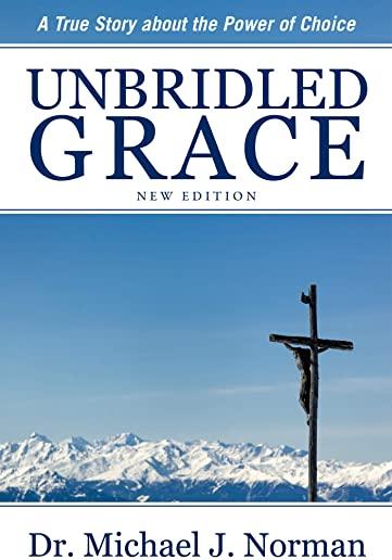 Unbridled Grace: A True Story about the Power of Choice