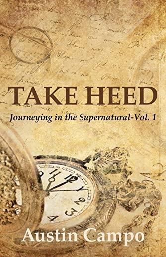 Take Heed: Journeying in the Supernatural