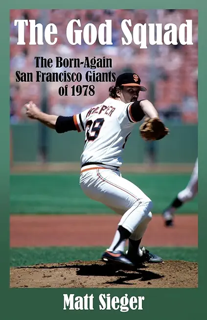 The God Squad: The Born-Again San Francisco Giants of 1978