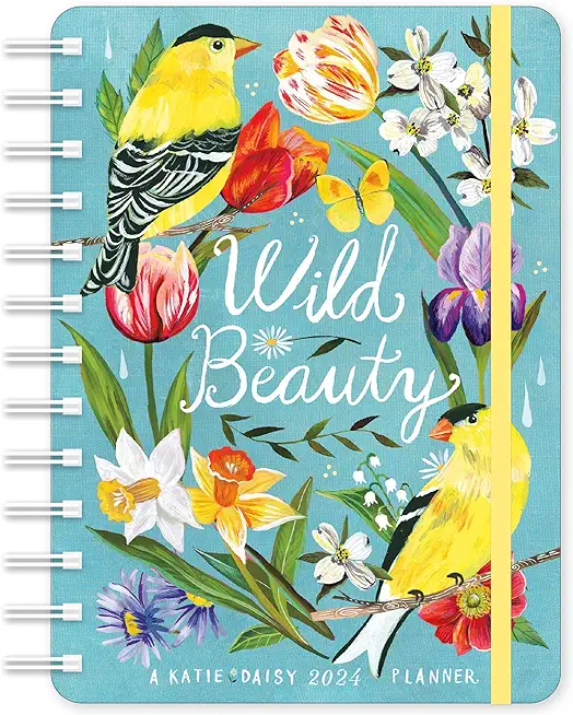 Katie Daisy 2024 Weekly Planner: Wild Beauty