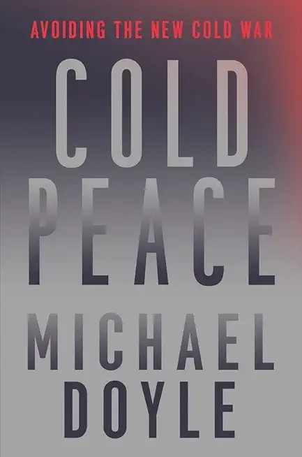 Cold Peace: Avoiding the New Cold War