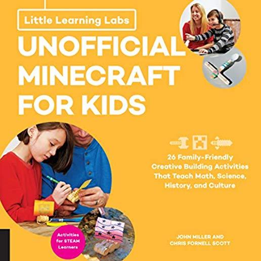 Little Learning Labs: Unofficial Minecraft for Kids, Abridged Paperback Edition: 24 Family-Friendly Creative Building Activities That Teach Math, Scie