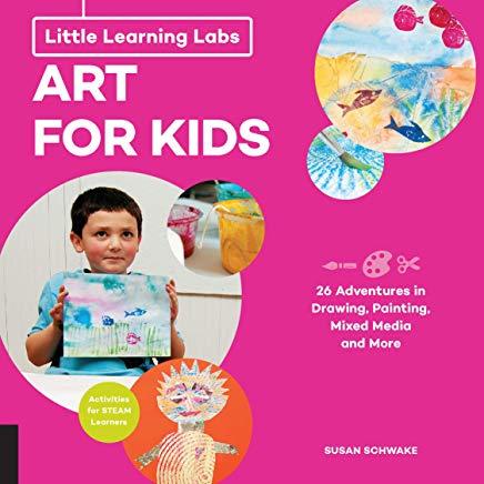 Little Learning Labs: Art for Kids, Abridged Paperback Edition: 26 Adventures in Drawing, Painting, Mixed Media and More; Activities for Steam Learner
