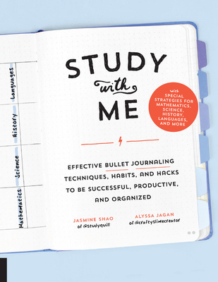 Study with Me: Effective Bullet Journaling Techniques, Habits, and Hacks to Be Successful, Productive, and Organized-With Special Str