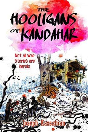 The Hooligans of Kandahar: Not All War Stories are Heroic