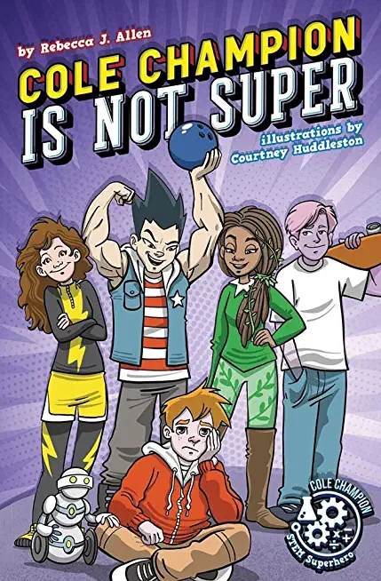 Cole Champion Is Not Super: Book 1