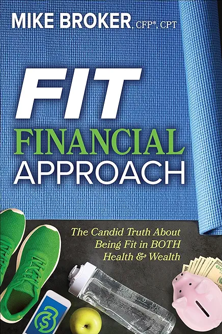 Fit Financial Approach: The Candid Truth about Being Fit in Both Health & Wealth