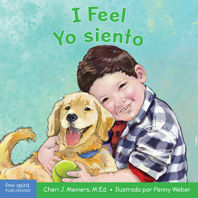 I Feel/Yo Siento: A Board Book about Recognizing and Understanding Emotions/Un Libro Sobre El Reconocimiento Y Entendimiento de Las Emoc