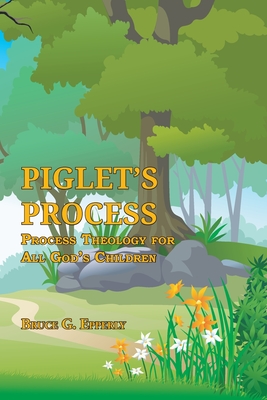 Piglet's Process: Process Theology for All God's Children