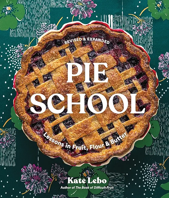 Pie School: Lessons in Fruit, Flour, & Butter