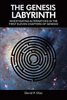 The Genesis Labyrinth: Investigating alternatives in the first eleven chapters of Genesis