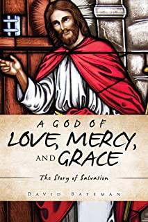 A God of Love, Mercy, and Grace: The Story of Salvation