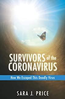 Survivors Of The Coronavirus: How We Escaped This Deadly Virus: How We Escaped This Deadly Virus