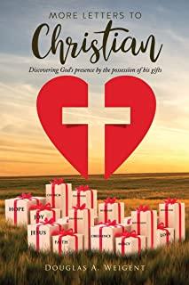 More Letters to Christian: Discovering God's presence by the possession of his gifts