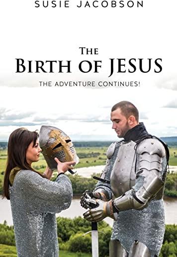 The Birth of JESUS the Adventure Continues!