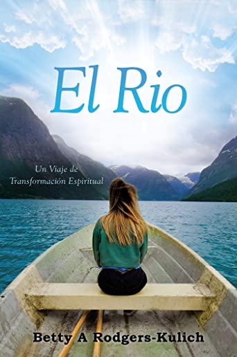 El Rio: Un Viaje de TransformaciÃ³n Espiritual