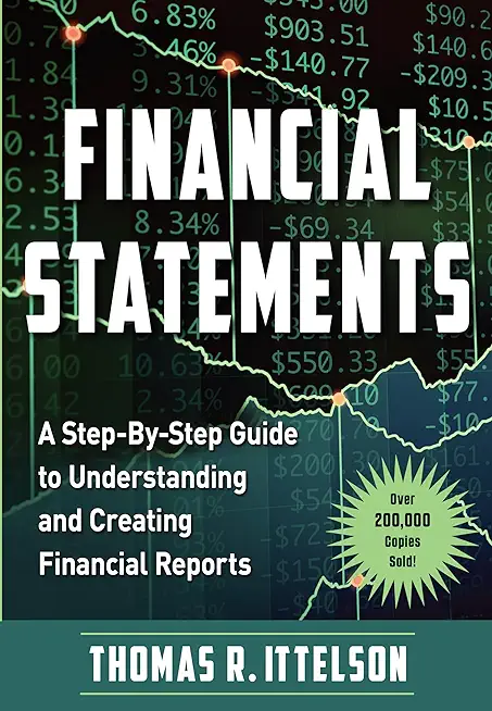 Financial Statements: A Step-By-Step Guide to Understanding and Creating Financial Reports (Over 200,000 Copies Sold!)