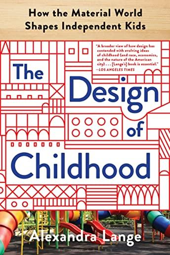 The Design of Childhood: How the Material World Shapes Independent Kids