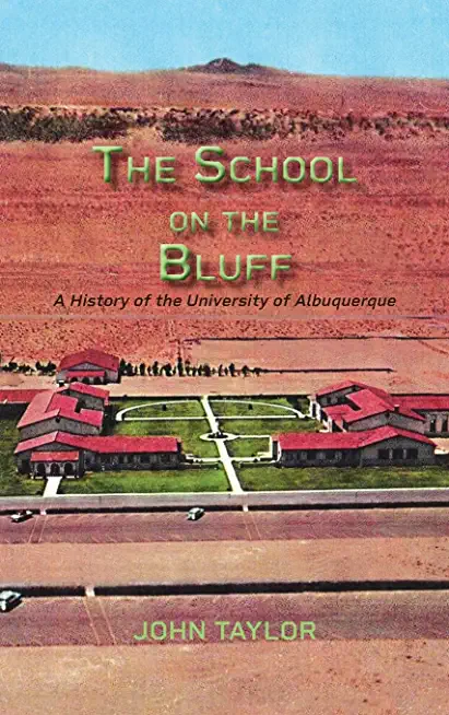 The School on the Bluff: A History of the University of Albuquerque