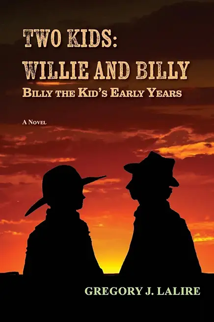 Two Kids: Willie and Billy: Billy the Kid's Early Years
