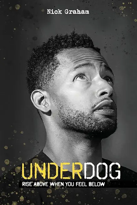 Underdog: Rise Above When You Feel Below
