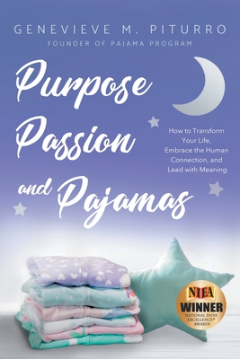 Purpose, Passion, and Pajamas: How to Transform Your Life, Embrace the Human Connection, and Lead with Meaning