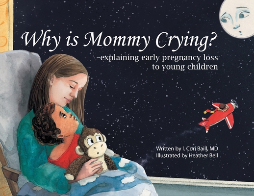 Why is Mommy Crying?: Explaining Early Pregnancy Loss to Young Children