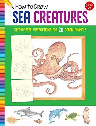 How to Draw Sea Creatures: Step-By-Step Instructions for 20 Ocean Animals