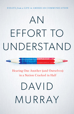 An Effort to Understand: Hearing One Another (and Ourselves) in a Nation Cracked in Half