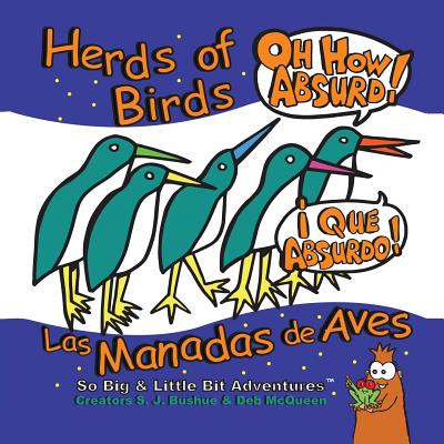 Herds of Birds, Oh How Absurd!/Las Manadas de Aves, Que Absurdo!