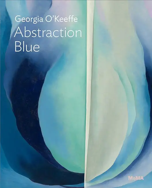 Georgia O'Keeffe: Abstraction Blue: Moma One on One Series
