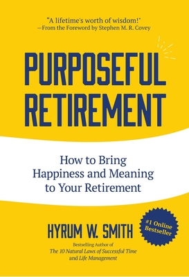 Purposeful Retirement: How to Bring Happiness and Meaning to Your Retirement (Retirement Gift for Men or Retirement Gift for Women)
