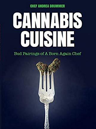 Cannabis Cuisine: Bud Pairings of a Born Again Chef