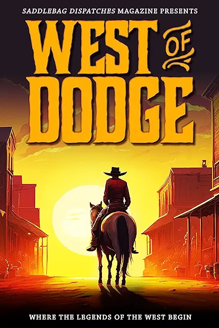 West of Dodge: Where the Legends of the West Begin