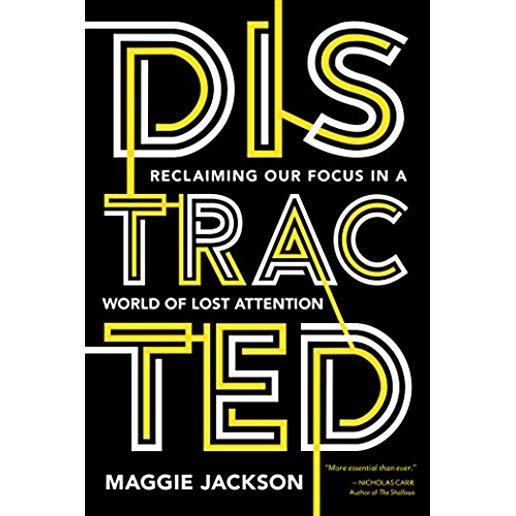 Distracted: Reclaiming Our Focus in a World of Lost Attention